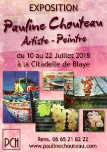 Pauline Chouteau - Exposition à la Citadelle de Blaye - 10 au 22 Juillet 2018
